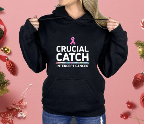 Awareness Crucial Catch Intercept Cancer Shirt