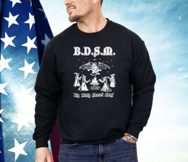 BDSM Big Dirty Secret Magic Shirt