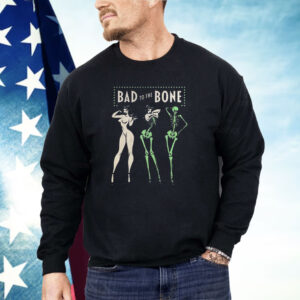 Bad To The Bone Shirt