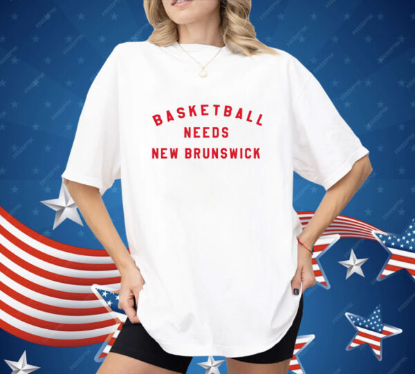 Basketball Needs New Brunswick Shirt