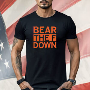 Bear The F Down Shirt