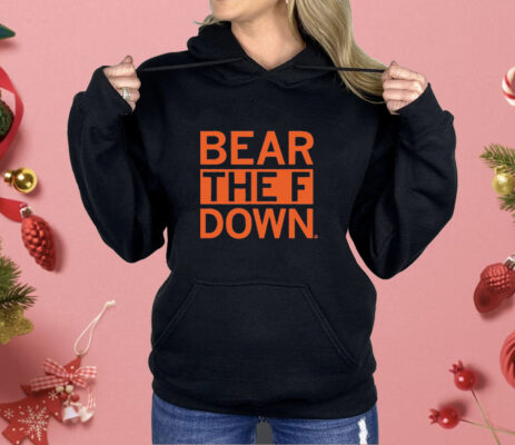 Bear The F Down Shirt