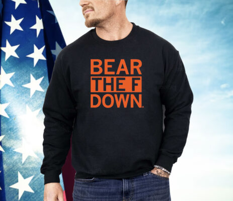 Bear The F Down Shirt