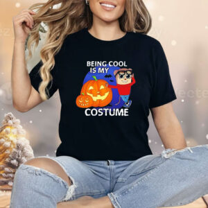 Being cool is my costume Halloween Shirt