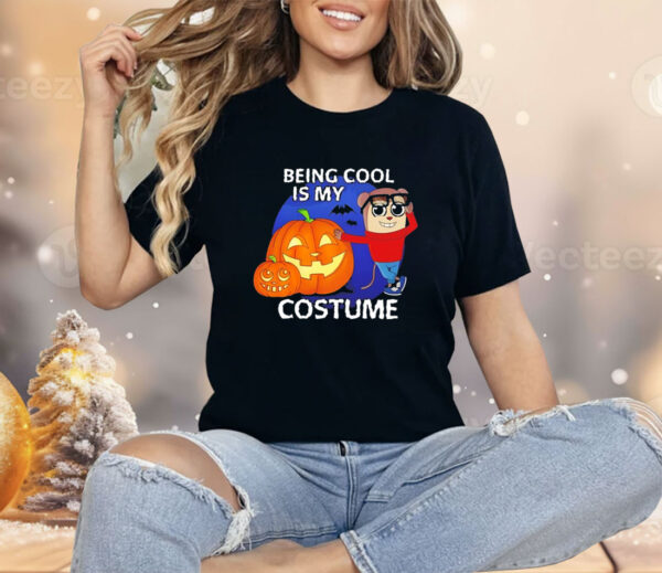 Being cool is my costume Halloween Shirt