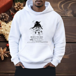 Born to die ishgard is a fuck kill em all 1577 i am trash knight T-Shirt