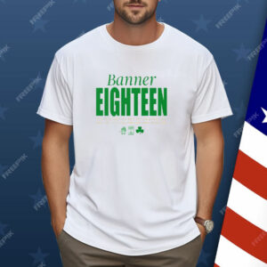 Boston Celtics Banner Eighteen 2024 Shirt