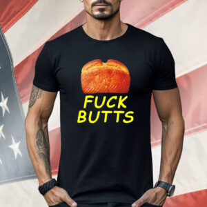 Bread fuck butts Shirt