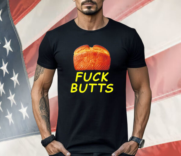 Bread fuck butts Shirt