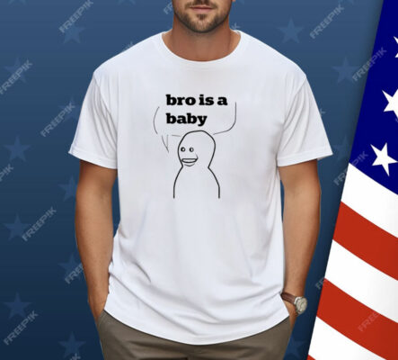 Bro Is A Baby Shirt