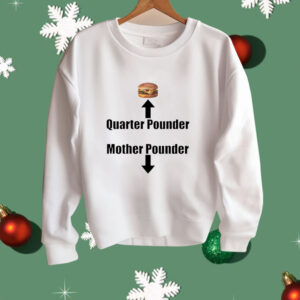 Burger quarter pounder mother pounder Shirt