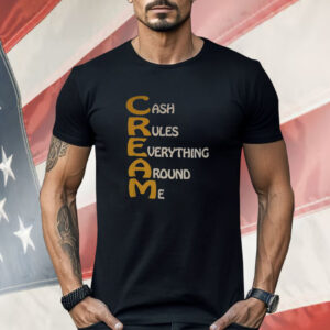 Cash Rules Everything Around Me Wu Tang Shirt