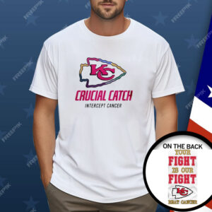 Chiefs Crucial Catch Intercept Cancer Your Fight Is Our Fight Beat Cancer Shirt