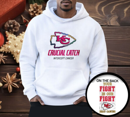 Chiefs Crucial Catch Intercept Cancer Your Fight Is Our Fight Beat Cancer Shirt