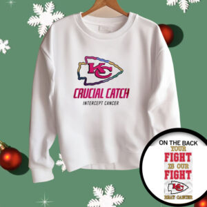 Chiefs Crucial Catch Intercept Cancer Your Fight Is Our Fight Beat Cancer Shirt