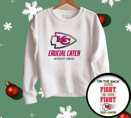 Chiefs Crucial Catch Intercept Cancer Your Fight Is Our Fight Beat Cancer Shirt