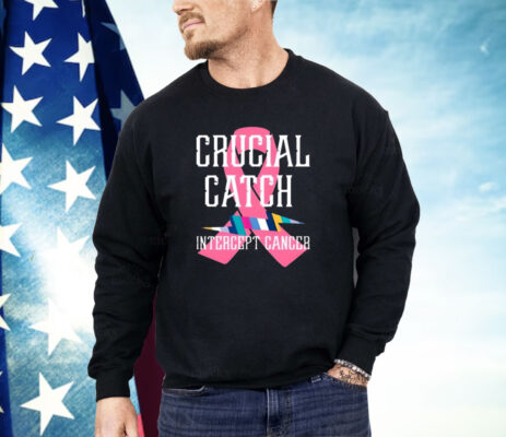 Crucial Catch Intercept Cancer For Warriors Shirt