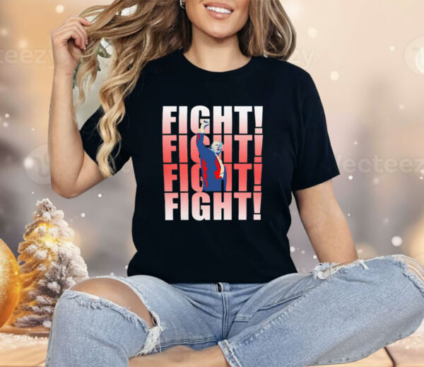 Donald Trump fight fight fight fight Shirt