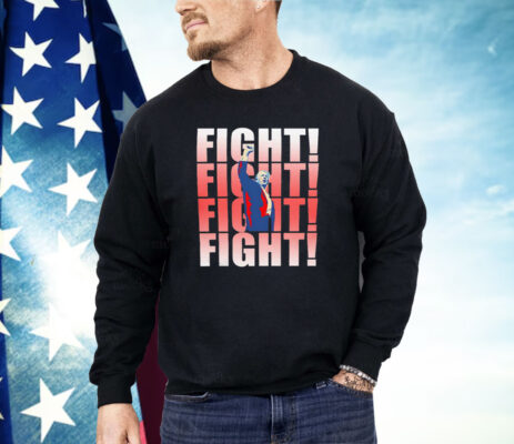 Donald Trump fight fight fight fight Shirt