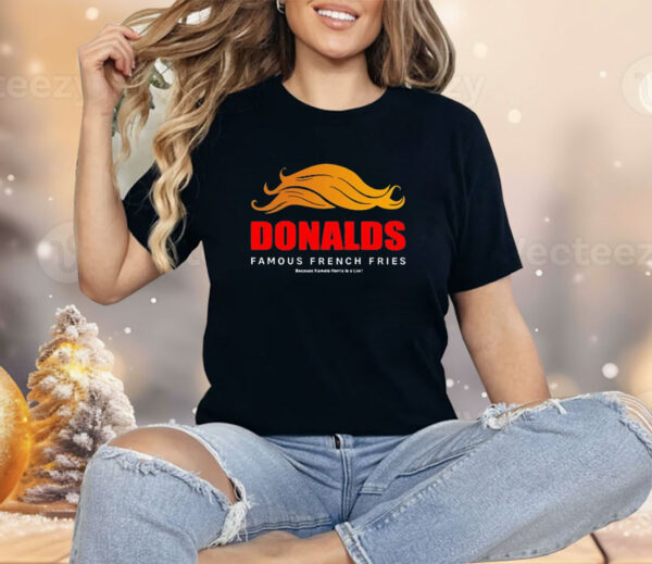 Donalds famous french fries because Kamala Harris is a liar Shirt