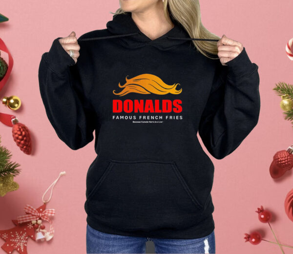 Donalds famous french fries because Kamala Harris is a liar Shirt