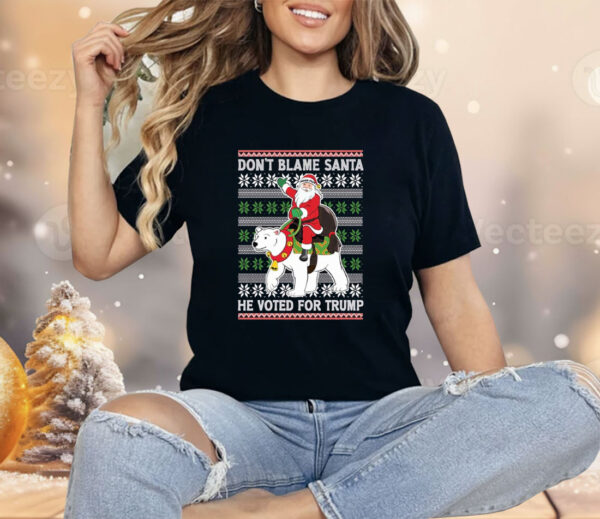 Don’t Blame Santa He Voted For Trump Ugly Sweater Shirt