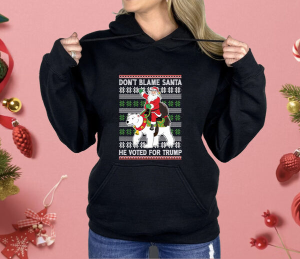 Don’t Blame Santa He Voted For Trump Ugly Sweater Shirt