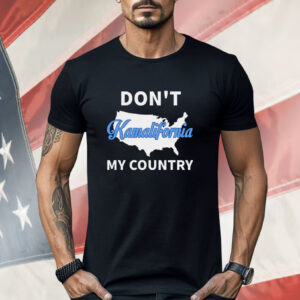 Don’t Kamalifornia My Country Shirt