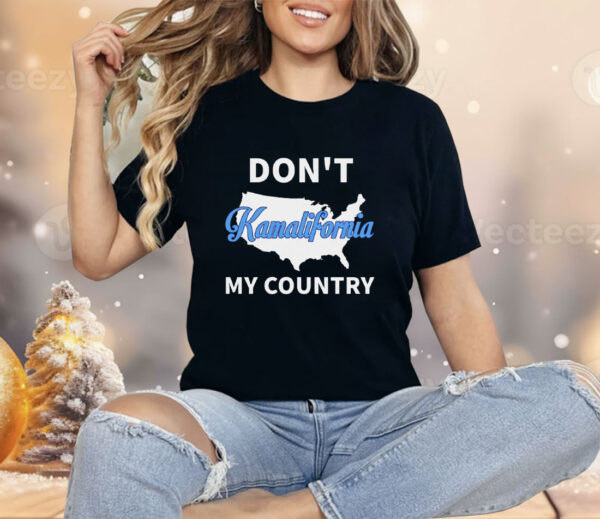 Don’t Kamalifornia My Country Shirt