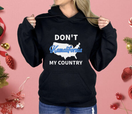 Don’t Kamalifornia My Country Shirt