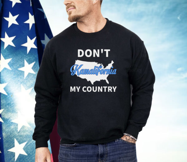 Don’t Kamalifornia My Country Shirt