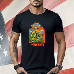 Drop On By The Clown Cafe Shirt