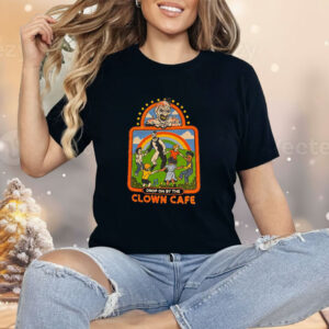 Drop On By The Clown Cafe Shirt