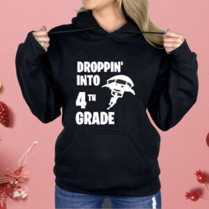 Dropping into 4tn grade Shirt