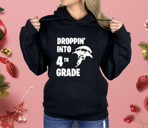 Dropping into 4tn grade Shirt