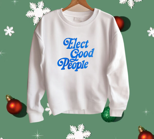 Elect good people Shirt