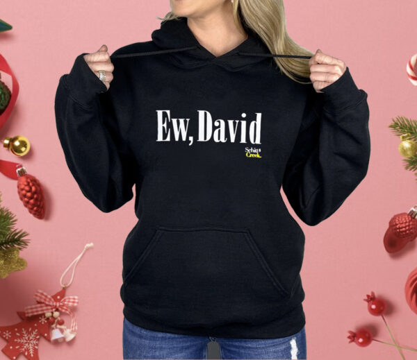 Ew David Schitt Creek Shirt