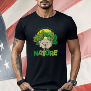 Expose Yourself To Nature Shirt