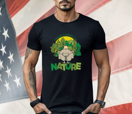 Expose Yourself To Nature Shirt