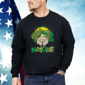 Expose Yourself To Nature Shirt