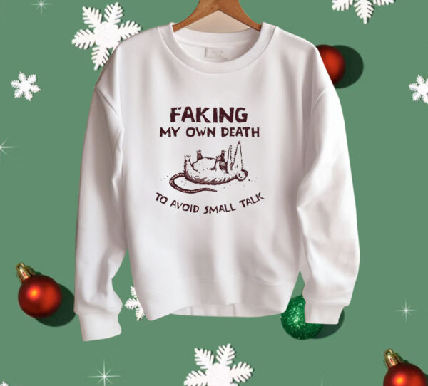 Faking my own death to avoid small talk Shirt