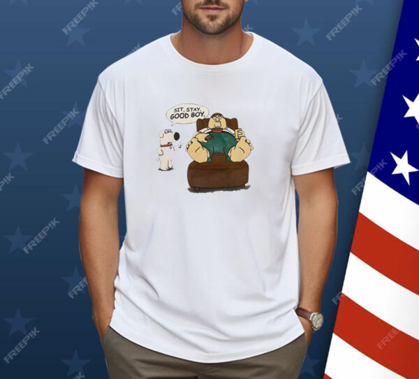 Family Guy sit stay good boy Shirt