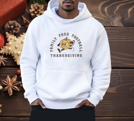 Family food football Thanksgiving Shirt