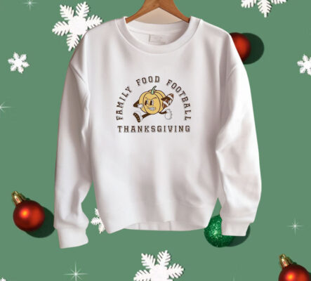 Family food football Thanksgiving Shirt