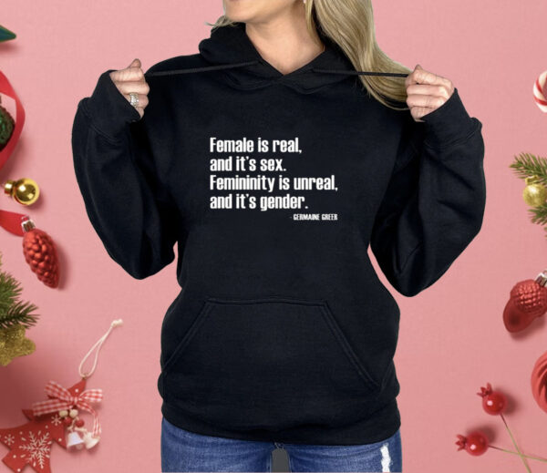 Female Is Real And It’s Sex Femininity Is Unreal And It’s Gender Shirt