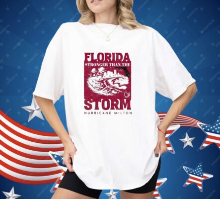 Florida Stronger Than The Storm Hurricane Milton 2024 Shirt