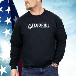 Fluoride There Is Poison In The Tap Wate Shirt