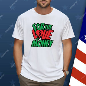 For the love of money Shirt