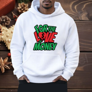 For the love of money Shirt