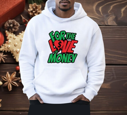 For the love of money Shirt